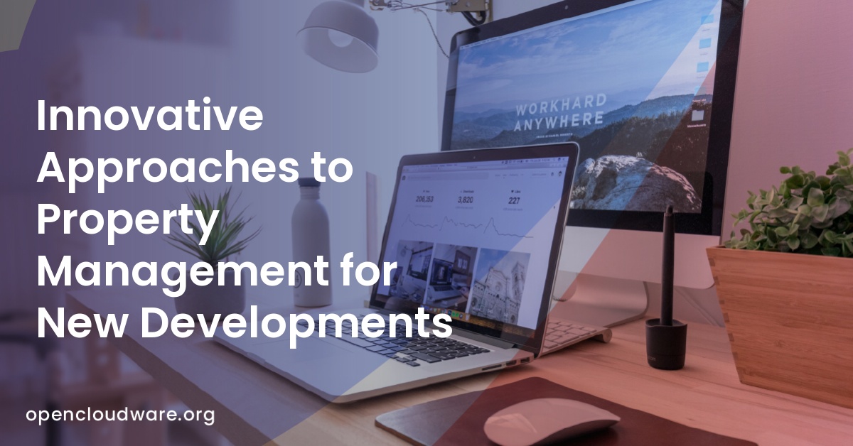 Innovative Approaches to Property Management for New Developments