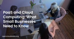 PaaS and Cloud Computing: What Small Businesses Need to Know