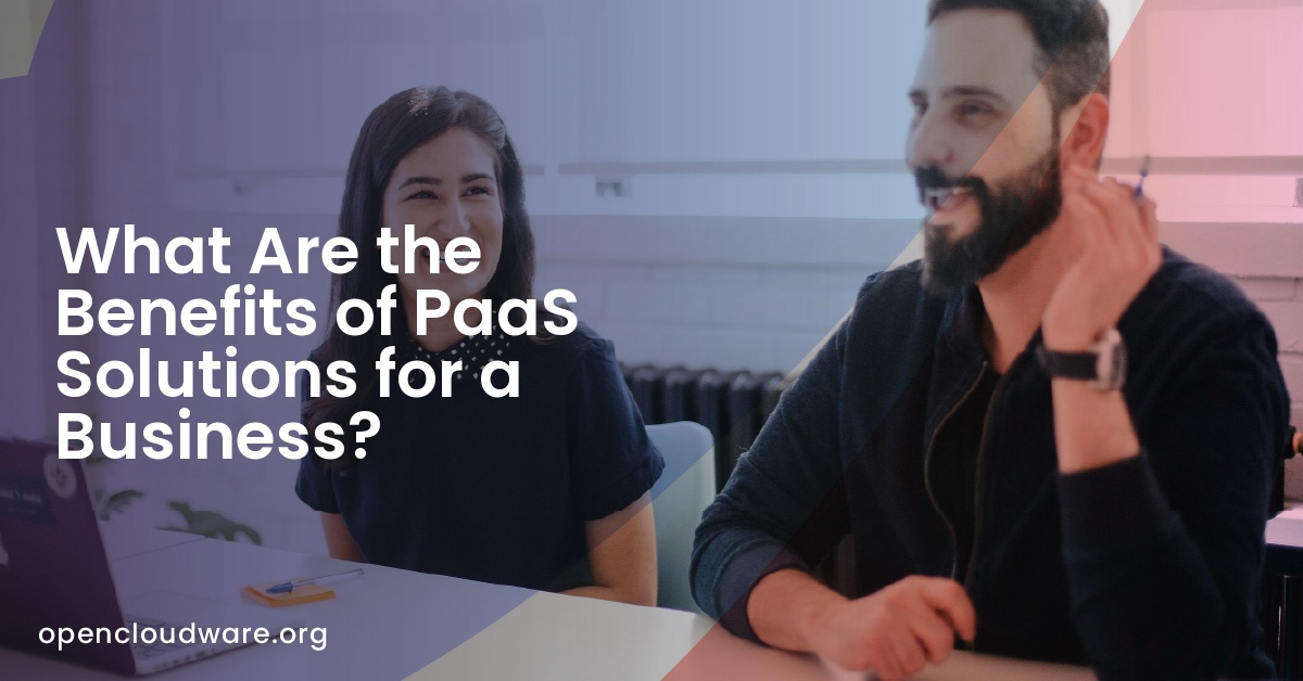 What Are the Benefits of PaaS Solutions for a Business?