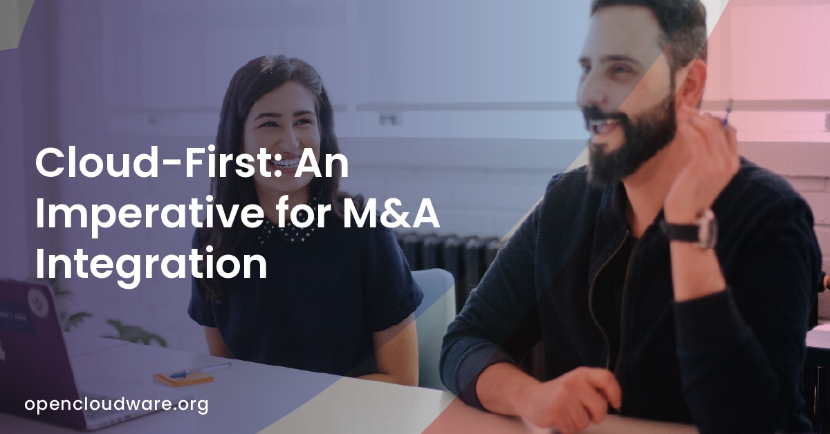 Cloud-First: An Imperative for M&A Integration