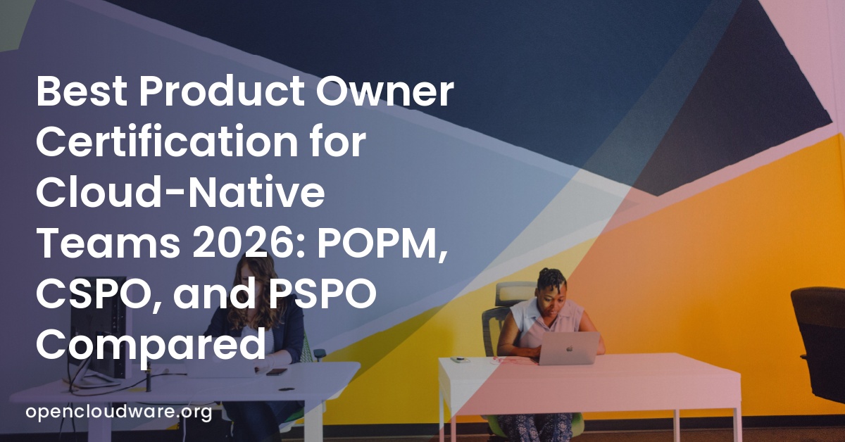 Best Product Owner Certification for Cloud-Native Teams 2026: POPM, CSPO, and PSPO Compared