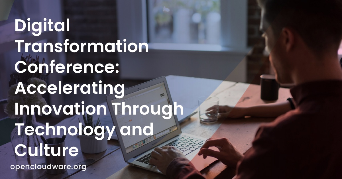 Digital Transformation Conference: Accelerating Innovation Through Technology and Culture