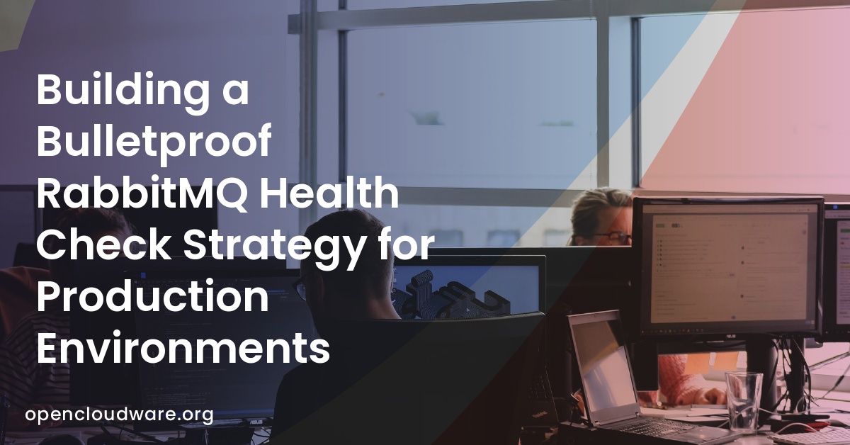 Building a Bulletproof RabbitMQ Health Check Strategy for Production Environments