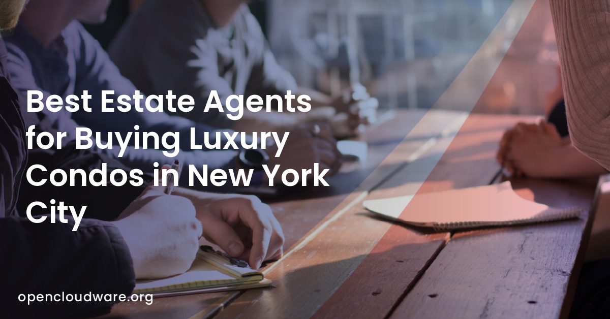 Best Estate Agents for Buying Luxury Condos in New York City