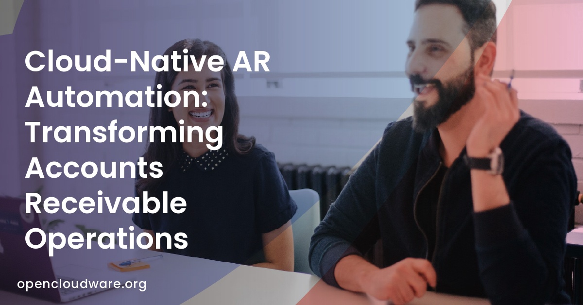 Cloud-Native AR Automation: Transforming Accounts Receivable Operations